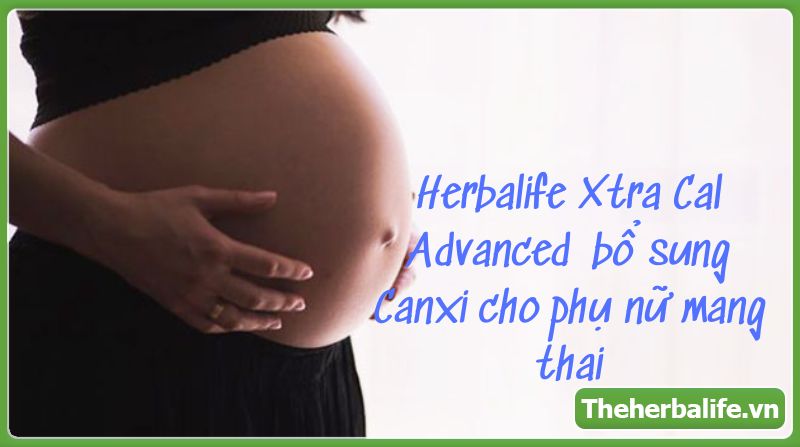 Herbalife Canxi hỗ trợ canxi và dưỡng chất cho mẹ bầu